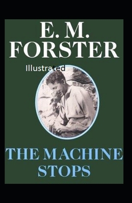 The Machine Stops ILLUSTRATED by E.M. Forster
