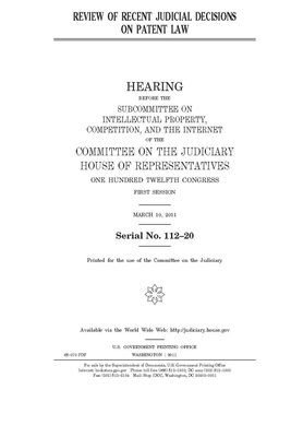 Review of recent judicial decisions on patent law by Committee on the Judiciary (house), United States Congress, United States House of Representatives