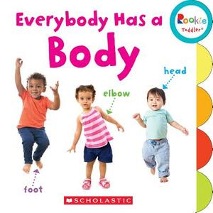 Everybody Has a Body (Rookie Toddler) by Janice Behrens