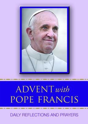 Advent with Pope Francis by Pope Francis