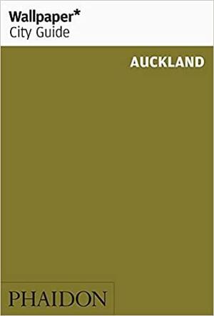 Wallpaper City Guide: Auckland by Wallpaper Magazine, Rachael Moloney