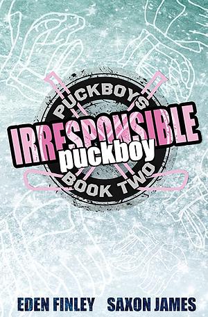 Irresponsible Puckboy by Saxon James, Eden Finley