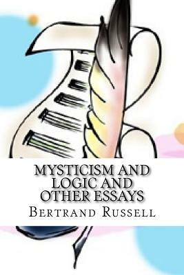 Mysticism and Logic and Other Essays by Bertrand Russell