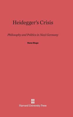 Heidegger's Crisis by Hans Sluga