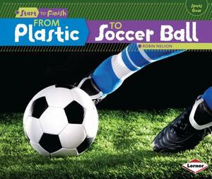 From Plastic to Soccer Ball by Robin Nelson