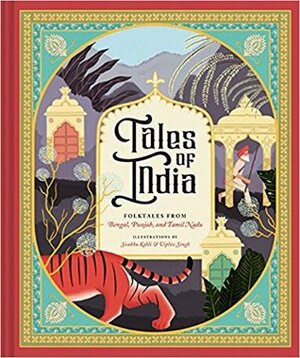 Tales of India: Folk Tales from Bengal, Punjab, and Tamil Nadu by Svabhu Kohli, Viplov Singh
