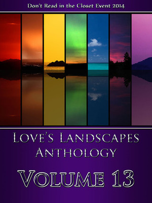 Love's Landscapes Anthology Volume 13 by Jordan S. Brock, Morticia Knight, Erica Pike, Laylah Hunter, William W. Tate, Summer Devon, Jonathan Penn, Raine O'Tierney, Becca Finn, Ray Van Fox, Christa Tomlinson