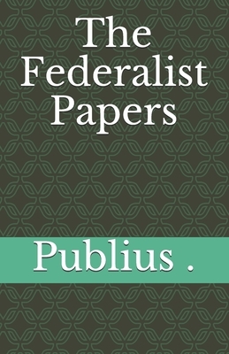 The Federalist Papers by Publius