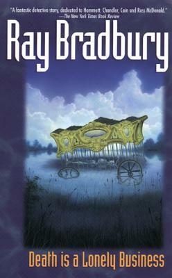 Death Is a Lonely Business by Ray Bradbury