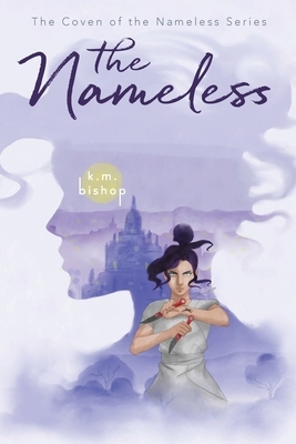 The Nameless by K. M. Bishop