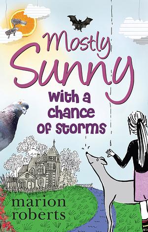 Mostly Sunny with a Chance of Storms by Marion Roberts