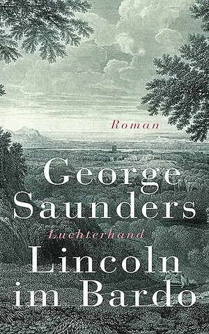 Lincoln im Bardo: Roman by George Saunders