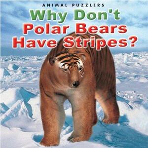 Why Don't Polar Bears Have Stripes? by Katherine Smith, Nicola Davies