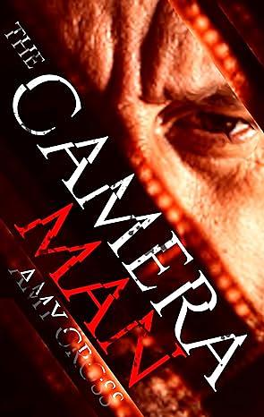 The Camera Man by Amy Cross