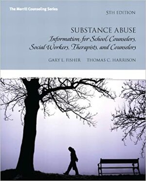 Substance Abuse: Information for School Counselors, Social Workers, Therapists and Counselors by Thomas C. Harrison, Gary L. Fisher