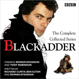 Blackadder: The Complete Collected Series by Richard Curtis, Ben Elton