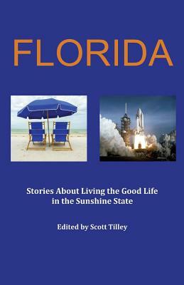 Florida: Stories about living the good life in the Sunshine State by Lloyd Behrendt, Elizabeth Anderson, Kit Adams