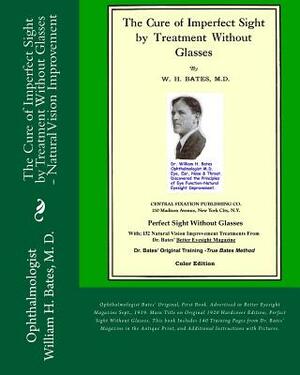 The Cure of Imperfect Sight by Treatment Without Glasses: Dr. Bates Original, First Book - Natural Vision Improvement (Color Version) by Clark Night, Emily C. Lierman/Bates, William H. Bates