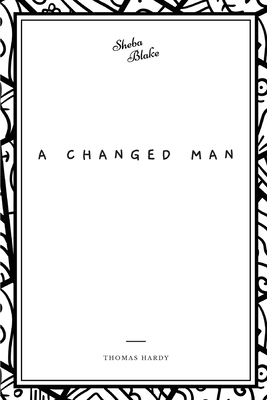 A Changed Man by Thomas Hardy