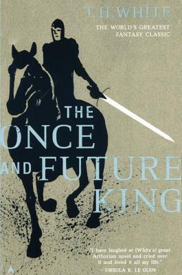 The Once and Future King by T.H. White