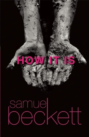 How It Is by Samuel Beckett