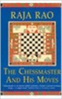 The Chessmaster and His Moves by Raja Rao