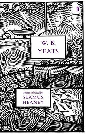 W.B. Yeats: Poems Selected by Seamus Heaney by W.B. Yeats