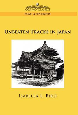 Unbeaten Tracks in Japan by Isabella Bird