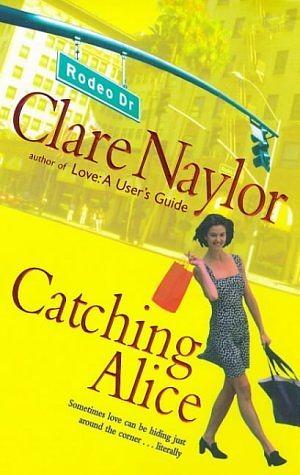 Catching Alice by Clare Naylor