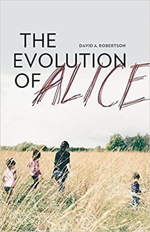 The Evolution of Alice by David A. Robertson