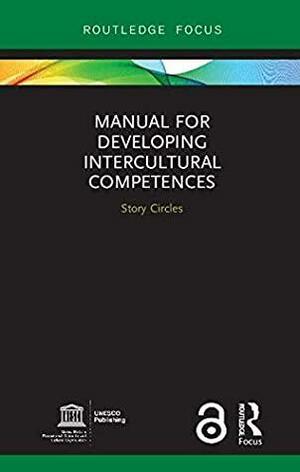Manual for Developing Intercultural Competencies by Darla K. Deardorff