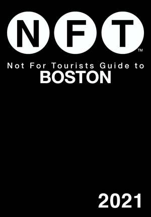 Not For Tourists Guide to Boston 2021 by Not For Tourists