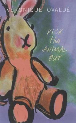 Kick the Animal Out by Véronique Ovaldé
