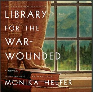 Library for the War-Wounded by Monika Helfer