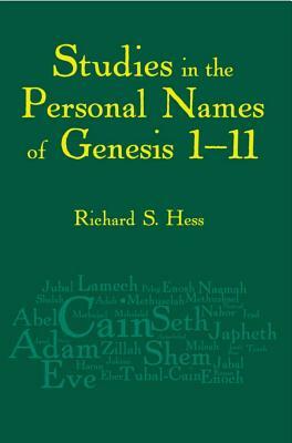 Studies in the Personal Names of Genesis 1-11 by Richard S. Hess