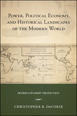 Power, Political Economy, and Historical Landscapes of the Modern World by 