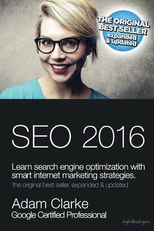 SEO 2016: Learn SEO with smart internet marketing strategies by Adam Clarke