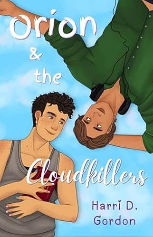 Orion & the cloudkillers by Harri D. Gordon