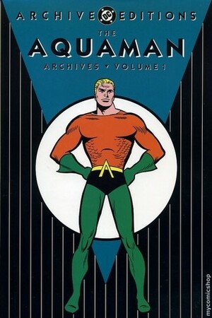 The Aquaman Archives, Vol. 1 by Lee Elias, Roy Thomas, Bob Haney, Robert Bernstein, Howard Purcell, Sheldon Moldoff, Jack Miller, George Kashdan, Nick Cardy, Ramona Fradon