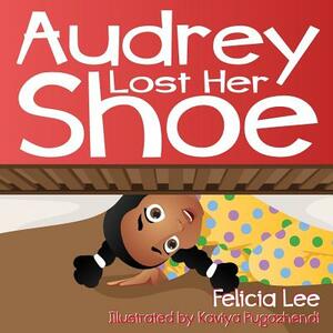 Audrey Lost Her Shoe by Felicia Lee