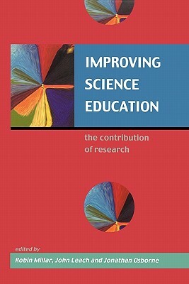 Improving Science Education by Jonathan Osborne, John Leach, Robin Millar