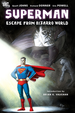 Superman: Escape from Bizarro World by Richard Donner, Eric Powell, Brian K. Vaughan, Geoff Johns