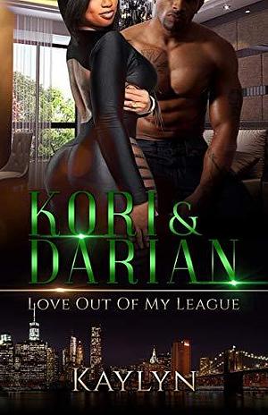 Kori and Darian: Love Out Of My League by Kaylyn ., Kaylyn .