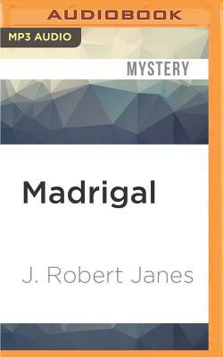 Madrigal by J. Robert Janes