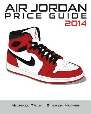 Air Jordan Price Guide 2014 (Color) by Michael Tran, Steven Huynh