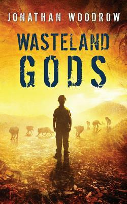 Wasteland Gods by Jonathan Woodrow
