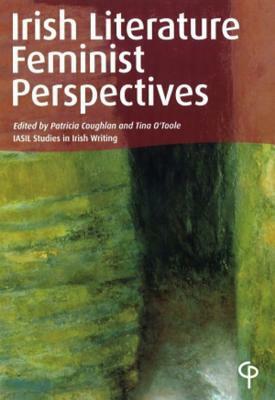 Irish Literature Feminist Perspectives by Tina O'Toole, Patricia Coughlan