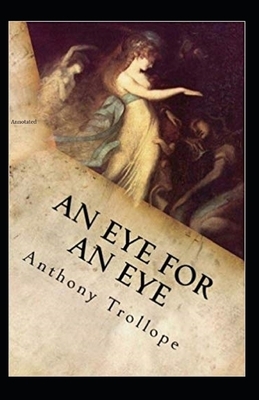 An Eye for an Eye Annotated by Anthony Trollope