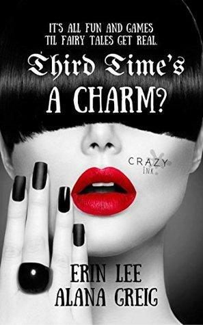 Third Time's A Charm? by Alana Greig, Erin Lee