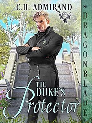 The Duke's Protector by C.H. Admirand